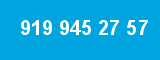 919 945 27 57